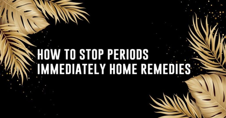 how to stop periods immediately home remedies